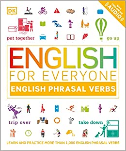 English for Everyone: Phrasal Verbs: An ESL Book of Over 1,000 English Phrasal Verbs in Use