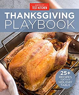 America's Test Kitchen Thanksgiving Playbook: 25  Recipes for Your Holiday Table