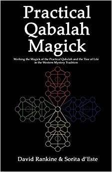 Practical Qabalah Magick: Working the Magic of the Practical Qabalah and the Tree of Life in the Western Mystery Tradition (Practical Magick)