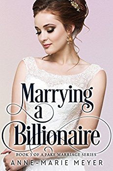Marrying a Billionaire (A Fake Marriage Series Book 3)