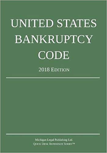 United States Bankruptcy Code; 2018 Edition