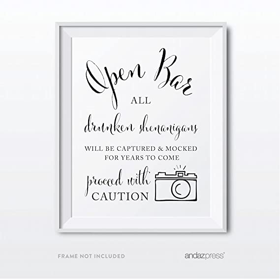 Andaz Press Wedding Party Signs, Formal Black and White Print, 8.5x11-inch, Open Bar All Drunken Shenanigans Will be Captured and Mocked for Years to Come Proceed with Caution Sign, 1-Pack
