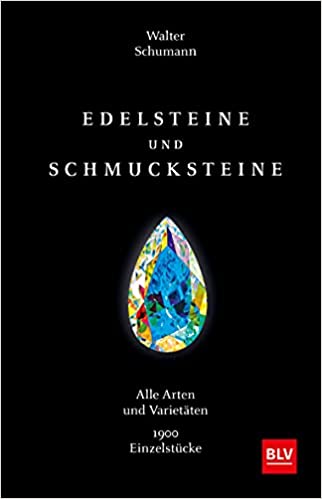 Edelsteine und Schmucksteine: Alle Arten und Varietäten 1900 Einzelstücke (BLV Steine, Mineralien & Fossilien)