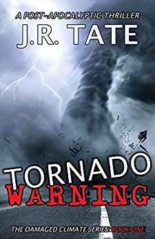 Tornado Warning: A Post-Apocalyptic Thriller (The Damaged Climate Series Book 1)