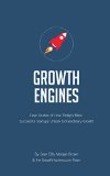 Startup Growth Engines Case Studies of How Todays Most Successful Startups Unlock Extraordinary Growth