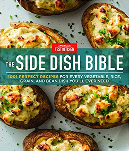 The Side Dish Bible: 1001 Perfect Recipes for Every Vegetable, Rice, Grain, and Bean Dish You Will Ever Need