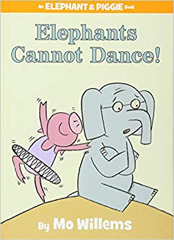 Elephants Cannot Dance! (An Elephant and Piggie Book)