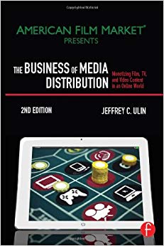 The Business of Media Distribution, Second Edition: Monetizing Film, TV and Video Content in an Online World (American Film Market Presents)