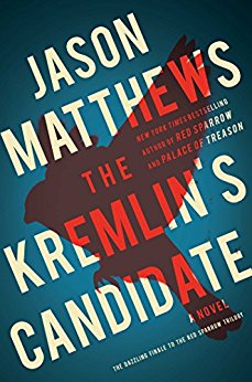 The Kremlin's Candidate: A Novel (The Red Sparrow Trilogy Book 3)