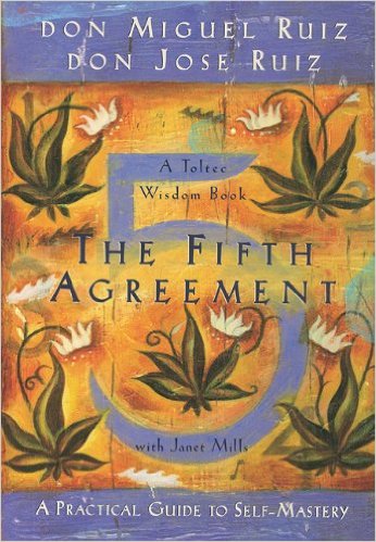 The Fifth Agreement A Practical Guide to Self-Mastery Toltec Wisdom