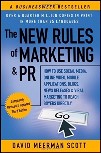 The New Rules of Marketing & PR: How to Use Social Media, Online Video, Mobile Applications, Blogs, News Releases, and Viral Marketing to Reach Buyers Directly by David Meerman Scott (2011-08-30)