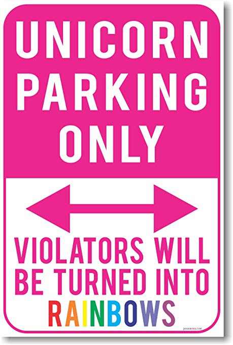 Unicorn Parking Only - Violators Will Be Turned Into Rainbows - NEW Humor Poster