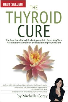 The Thyroid Cure - The Functional Mind-Body Approach to Reversing Your Autoimmune Condition and Reclaiming Your Health!