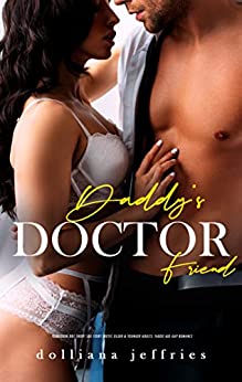 Daddy's Doctor Friend: Forbidden Doc Short Sex Story: Erotic Older & Younger Adults, Taboo Age-Gap Romance (Dirty Little Virgin Women, Hard Adult Men & Filthy Girl Book 3)