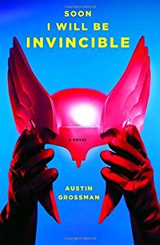 Soon I Will Be Invincible: A Novel