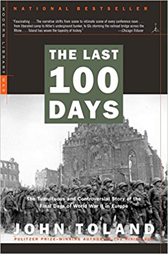 The Last 100 Days: The Tumultuous and Controversial Story of the Final Days of World War II in Europe (Modern Library War)