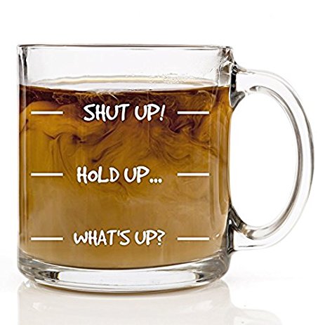 Shut Up Hold Up What's Up Funny Coffee Mug - 13 oz - Cool Novelty Birthday Gift for Men, Women, Husband or Wife - Christmas Present Idea Mom or Dad from Son or Daughter Sayings Cup