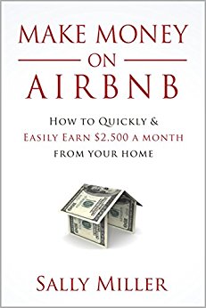 Make Money On Airbnb: How To Quickly And Easily Earn $2,500 A Month From Your Home