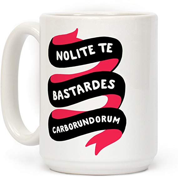 LookHUMAN Nolite Te Bastardes Carborundorum Banner White 15 Ounce Ceramic Coffee Mug