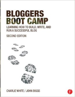Bloggers Boot Camp Learning How to Build Write and Run a Successful Blog