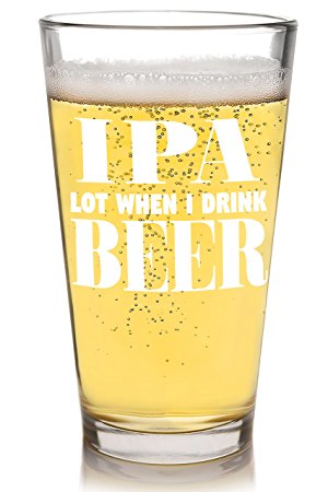 IPA Lot Beer Lovers Glass Funny Beer Mugs Christmas Father's Day Gift for Dad Grandpa Husband Boyfriend - Great for Men or Women Birthday Present for Him Brother Best Friend 16 ounce, Glass