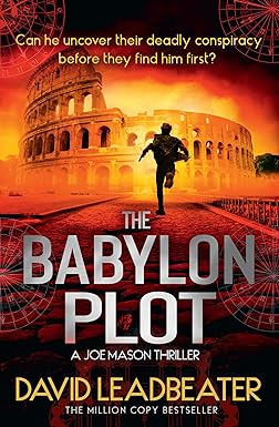 The Babylon Plot: The gripping new action thriller novel from the million-copy bestselling author of the Matt Drake series (Joe Mason) (Book 4)