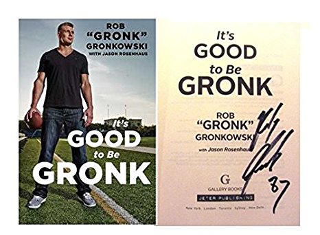 Rob Gronkowski Autographed Book It's Good to Be Gronk New England Patriots Super Bowl Champion W/COA