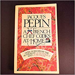 Jacques Pepin: A French Chef Cooks at Home (A Fireside book)