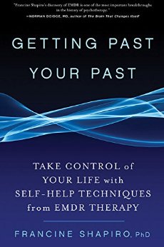 Getting Past Your Past: Take Control of Your Life with Self-Help Techniques from EMDR Therapy