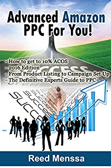 Advanced Amazon PPC For You!: A look at how you can advertise on Amazon in 2016 and how you can get your Sponsored Ads down to 10% ACoS, The definitive experts guide to Amazon Advertising