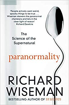 Paranormality: The Science of the Supernatural by Richard Wiseman (2015-01-15)