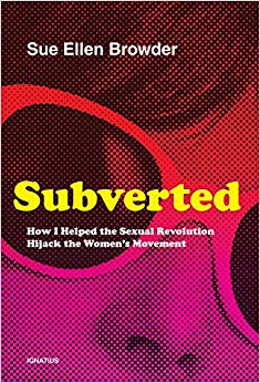 Subverted: How I Helped the Sexual Revolution Hijack the Women’s Movement