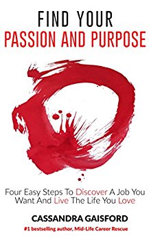 How To Find Your Passion And Purpose: Four Easy Steps to Discover A Job You Want And Live the Life You Love (The Art of Living Book 1)