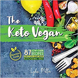 The Keto Vegan: 87 Low-Carb Recipes For A 100% Plant-Based Ketogenic Diet (Nutrition Guide) (The Carbless Cook)