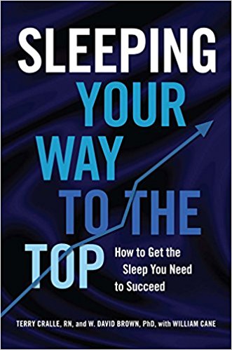 Sleeping Your Way to the Top: How to Get the Sleep You Need to Succeed