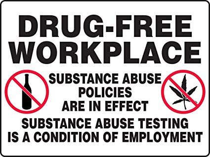 DRUG-FREE WORKPLACE SUBSTANCE ABUSE POLICIES ARE IN EFFECT SUBSTANCE ABUSE TESTING IS A CONDITION OF EMPLOYMENT (W/GRAPHIC) Sign - 18" x 24" Plastic