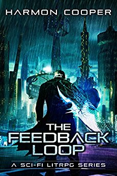 The Feedback Loop: (Book One) (Sci-Fi LitRPG Series)