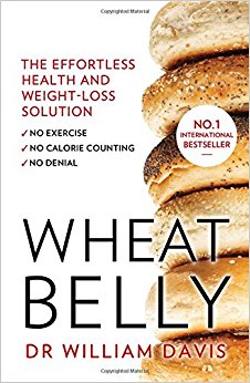 Wheat Belly: The effortless health and weight-loss solution - no exercise, no calorie counting, no denial