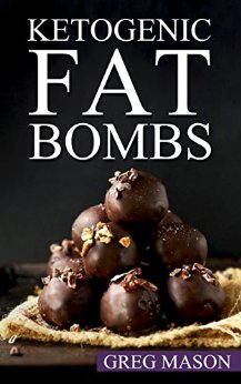 Ketogenic Diet: Fat Bombs: 100 Delicious Desserts, Sweet Treats & Savoury Snack Recipes For Burning Fat Fast© (Low Carb, High Fat Desserts for Weight Loss, Ultimate Fat Bombs Cookbook)