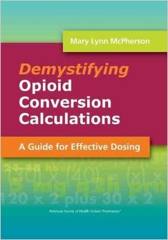 Demystifying Opioid Conversion Calculations: A Guide for Effective Dosing (McPherson, Demystifying Opioid Conversion Calculations)