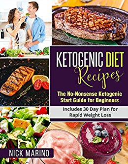Ketogenic Diet Recipes: The No-Nonsense Ketogenic Start Guide for Beginners - Includes 151 Recipes for Rapid Weight Loss (Ketogenic Series Book 3)