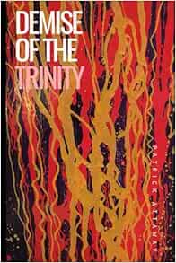 Demise of the Trinity