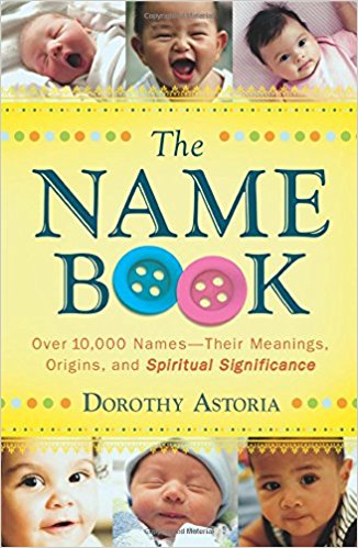 The Name Book: Over 10,000 Names - Their Meanings, Origins, and Spiritual Significance