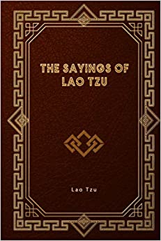 The Sayings Of Lao Tzu