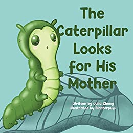 The Caterpillar Looks for His Mother: A Heartwarming Picture Book for Mother's Day