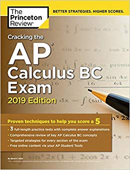 Cracking the AP Calculus BC Exam, 2019 Edition: Practice Tests & Proven Techniques to Help You Score a 5