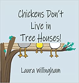 Chickens Don't Live in Tree Houses! (A Lily Saves the Day Book)