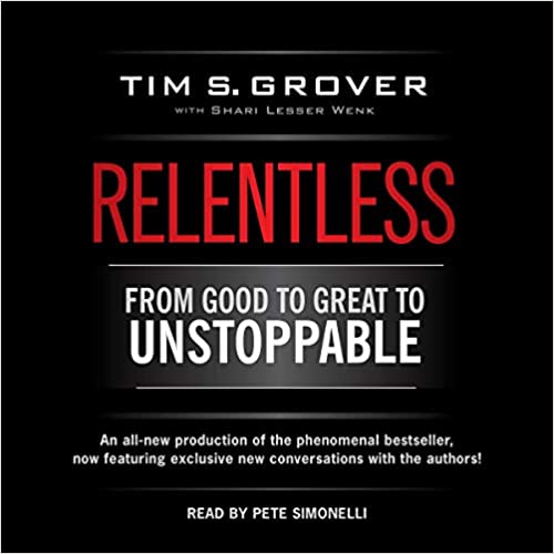 Relentless: From Good to Great to Unstoppable (The Tim Grover Winning Series)