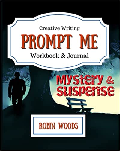 Prompt Me Mystery & Suspense: Creative Writing Workbook & Journal (Prompt Me Series)