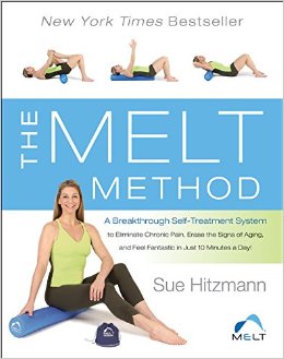 The MELT Method A Breakthrough Self-Treatment System to Eliminate Chronic Pain Erase the Signs of Aging and Feel Fantastic in Just 10 Minutes a Day